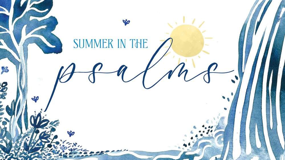 Summer in the Psalms 2025